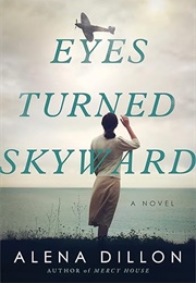 Eyes Turned Skyward (Alena Dillon)