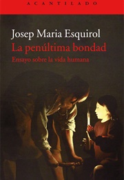 La Penúltima Bondad (Josep Maria Esquirol)