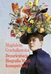 Dezorientacje. Biografia Marii Konopnickiej (Magdalena Grzebałkowska)