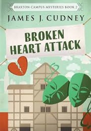 Broken Heart Attack (James J. Cudney)