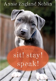 Sit! Stay! Speak! (Annie England Noblin)