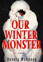 Our Winter Monster (Dennis Mahoney)