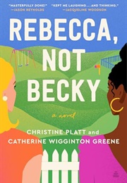 Rebecca, Not Becky (Christine Platt, Catherine Wigginton Greene)