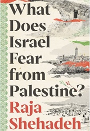 What Does Israel Fear From Palestine? (Raja Shehadeh)