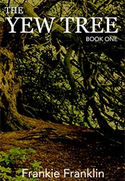 The Yew Tree Book One (Frankie Franklin)