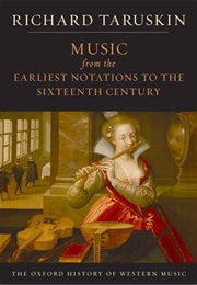 Vol. 1 the Earliest Notions to the Sixteen Century (Oxford History of Western Music) (Richard Taruskin)