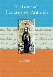 The Letters of Severus of Antioch, Vol. 2 (Severus of Antioch)