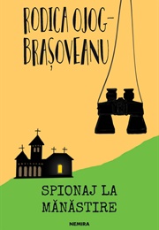 Spionaj La Mănăstire (Rodica Ojog-Braşoveanu)