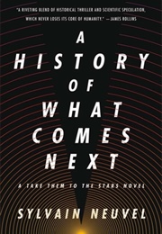 A History of What Comes Next (Sylvain Neuvel)