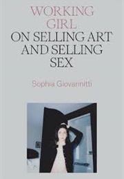 Working Girl: On Selling Art and Selling Sex (Sophia Giovannitti)