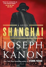 Shanghai: A Novel (Joseph Kanon)