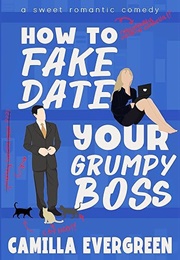 How to Fake Date Your Grumpy Boss (Camilla Evergreen)