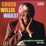 Chuck Willis Wails! the Complete Recordings 1951-1956