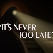 S1.E6: It&#39;s Never Too Late