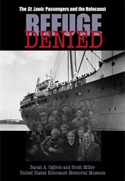 Refuge Denied: The St. Louis Passengers and the Holocaust (Ogilvie, Sarah A.)