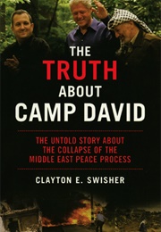 The Truth About Camp David (Clayton E. Swisher)