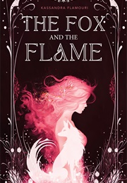 The Fox and the Flame (Kassandra Flamouri)