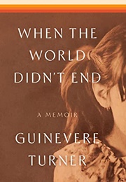 When the World Didn&#39;t End (Guinevere Turner)