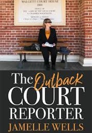 The Outback Court Reporter (Jamelle Wells)