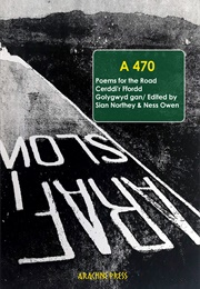 A470: Poems for the Road / Cerddi&#39;r Ffordd (Sian Northey)