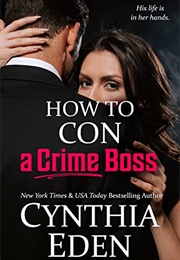 How to Con a Crime Boss (Cynthia Eden)