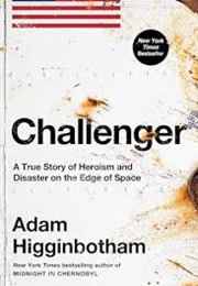 Challenger a True Story (Adam Higginbotham)