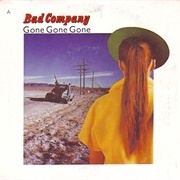 Gone, Gone, Gone - Bad Company