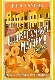 Lights! Camera! Mayhem! (Jodi Taylor)