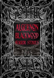 Algernon Blackwood Horror Stories (Algernon Blackwood)