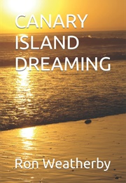 Canary Island Dreaming (Ron Weatherby)