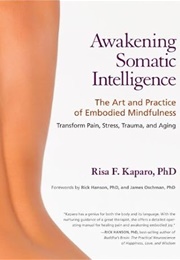 Awakening Somatic Intelligence (Risa F. Kaparo Ph.D.)