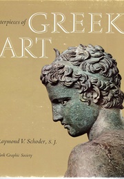 Masterpieces of Greek Art (Schoder, Raymond V.)