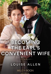 Becoming the Earl&#39;s Convenient Wife (Louise Allen)