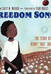 Freedom Song: The Story of Henry &quot;Box&quot; Brown (Sally M. Walker)