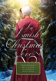 An Amish Christmas Love (Beth Wiseman,Amy Clipston,Ruth Reid,Kelly Irvin)