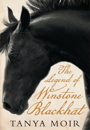 The Legend of Winstone Blackhat (Tanya Moir)