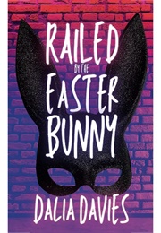 Railed by the Easter Bunny (Dalia Davies)