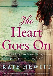 The Heart Goes On: A Heartbreaking Historical Romance (The Emigrants Trilogy Book 1) (Hewitt, Kate)