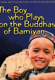 The Boy Who Plays on the Buddhas of Bamiyan (2004)