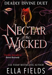 Nectar of the Wicked (Ella Fields)