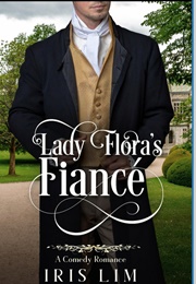 Lady Flora&#39;s Fiance (Iris Lim)