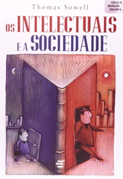 Os Intelectuais E a Sociedade (Thomas Sowell)