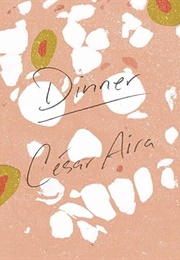 Dinner (César Aira; Trans. by Katherine Silver)