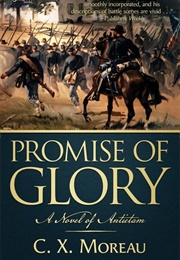 Promise of Glory: A Novel of Antietam (C.X. Moreau)