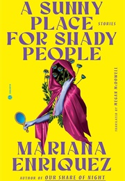 A Sunny Place for Shady People (Mariana Enriquez)