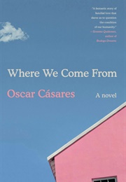 Where We Come From: A Novel (Ceasares, Oscar)