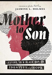 Mother to Son: Letters to a Black Boy on Identity and Hope (Jasmine L. Holmes)