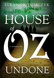 House of Oz Undone (Eleanor L Tomczyk)