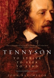 Tennyson: To Strive, to Seek, to Find (John Batchelor)