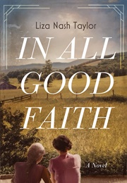 In All Good Faith: A Novel (Taylor, Liza Nash)